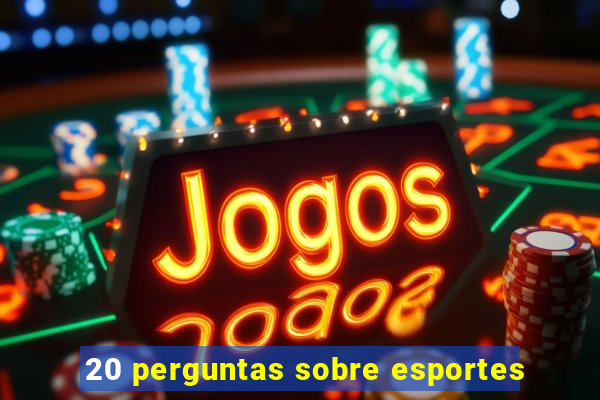 20 perguntas sobre esportes